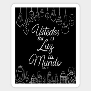 Ustedes son la luz del mundo. Mateo 5:14 Sticker